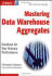 mastering data warehouse aggregates
