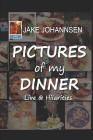 jake johannsen: pictures of my dinner